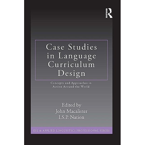 Case Studies in Language Curriculum Design / Esl & Applied Linguistics Professional, John Macalister, I. S. P. Nation