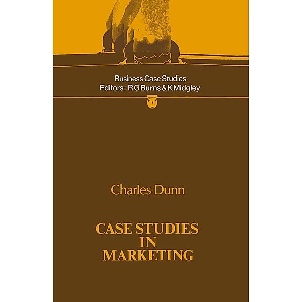 Case Studies in Marketing / Business Case Studies, Charles Dunn