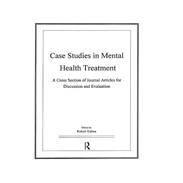 Case Studies in Mental Health Treatment, Robert Kalina
