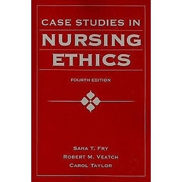 Case Studies In Nursing Ethics, Sara T Fry
