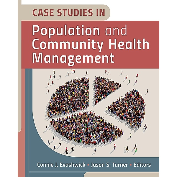 Case Studies in Population and Community Health Management, Connie J. Evashwick