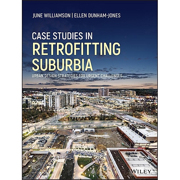 Case Studies in Retrofitting Suburbia, June Williamson, Ellen Dunham-Jones