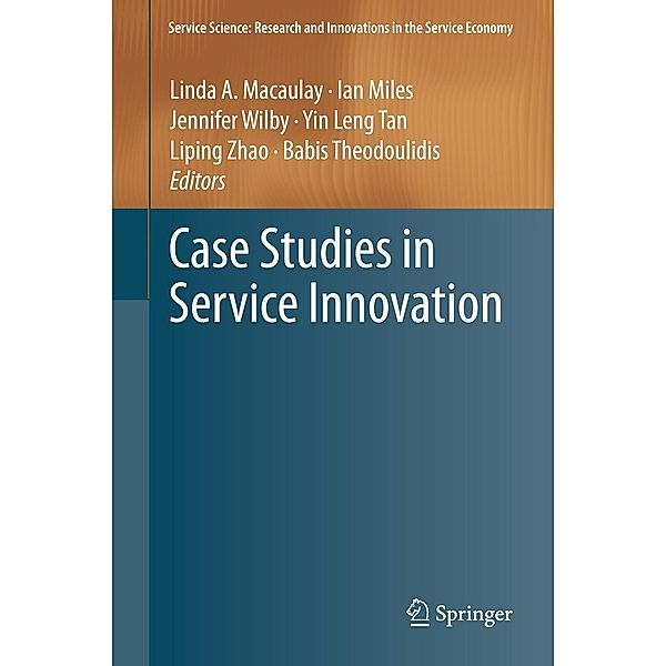 Case Studies in Service Innovation / Service Science: Research and Innovations in the Service Economy