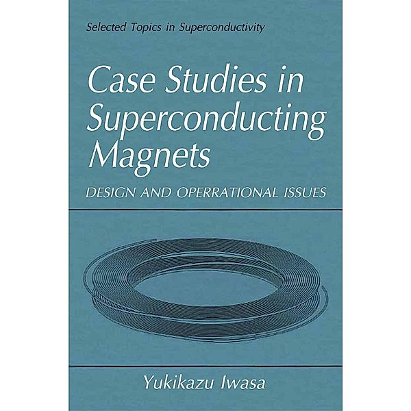 Case Studies in Superconducting Magnets / Selected Topics in Superconductivity, Yukikazu Iwasa