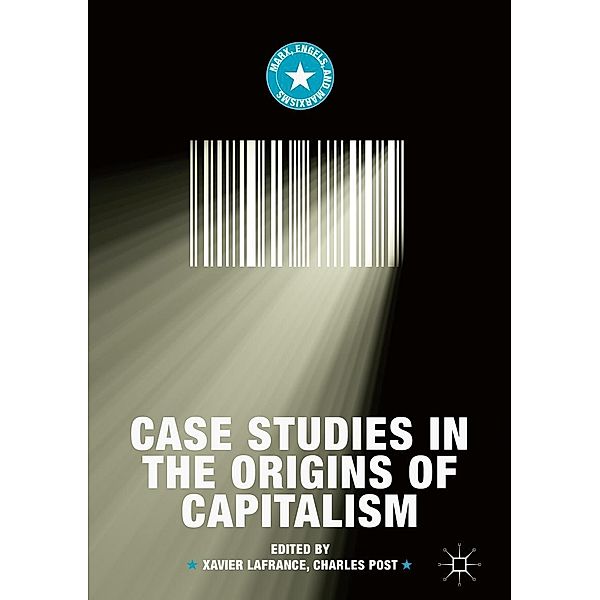 Case Studies in the Origins of Capitalism / Marx, Engels, and Marxisms