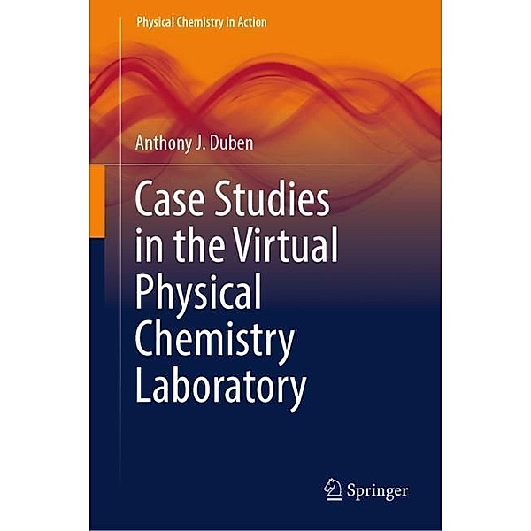 Case Studies in the Virtual Physical Chemistry Laboratory, Anthony J. Duben