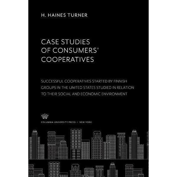 Case Studies of Consumers' Cooperatives, H. Haines Turner