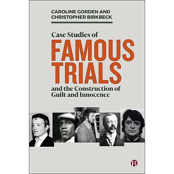 Case Studies of Famous Trials and the Construction of Guilt and Innocence, Caroline Gorden, Christopher Birkbeck