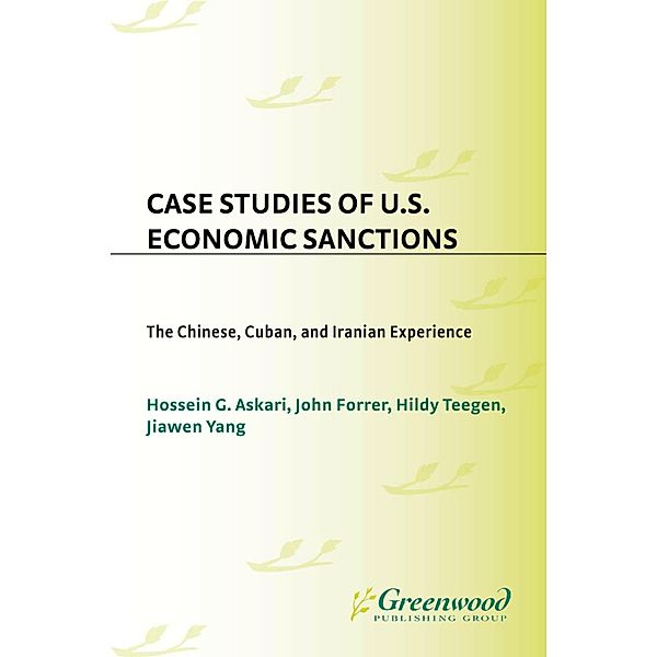 Case Studies of U.S. Economic Sanctions, Hossein G. Askari, John Forrer, Hildy Teegen, Jiawen Yang