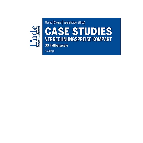 Case Studies Verrechnungspreise kompakt, Martin Bammer, Maria Daniel, Christina Fuchs, Sebastian Haselsteiner, Romana Hatak, Simon Hofstätter