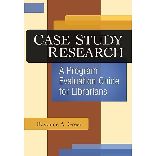 Case Study Research, Ravonne A. Green