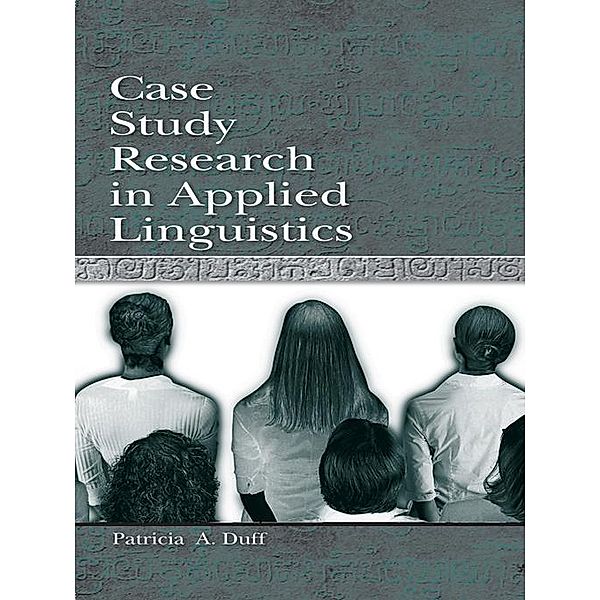 Case Study Research in Applied Linguistics, Patricia Duff