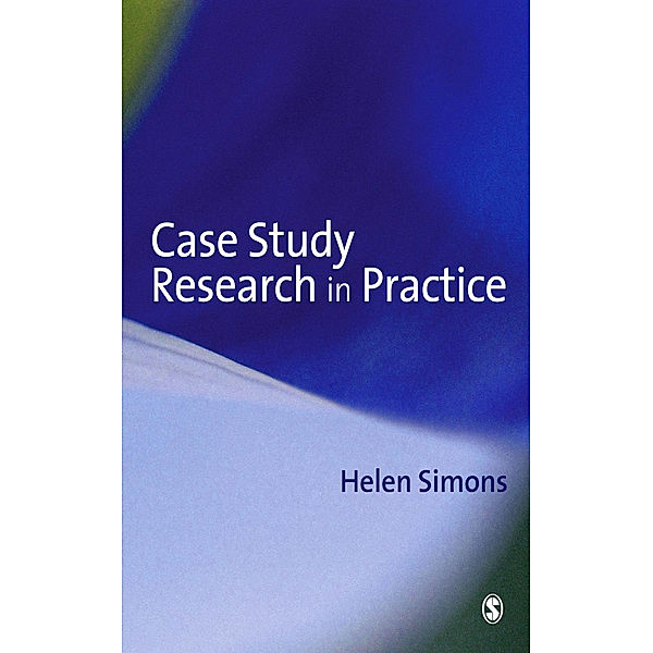 Case Study Research in Practice, Helen Simons