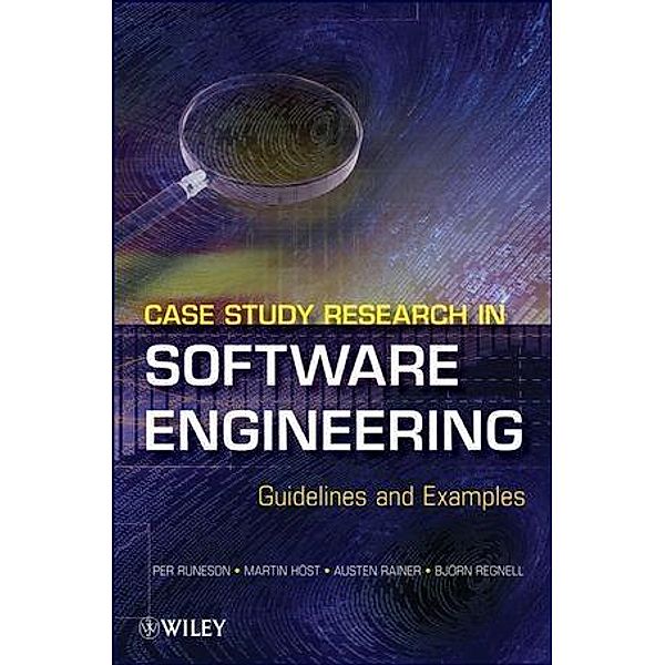 Case Study Research in Software Engineering, Per Runeson, Martin Host, Austen Rainer, Bjorn Regnell