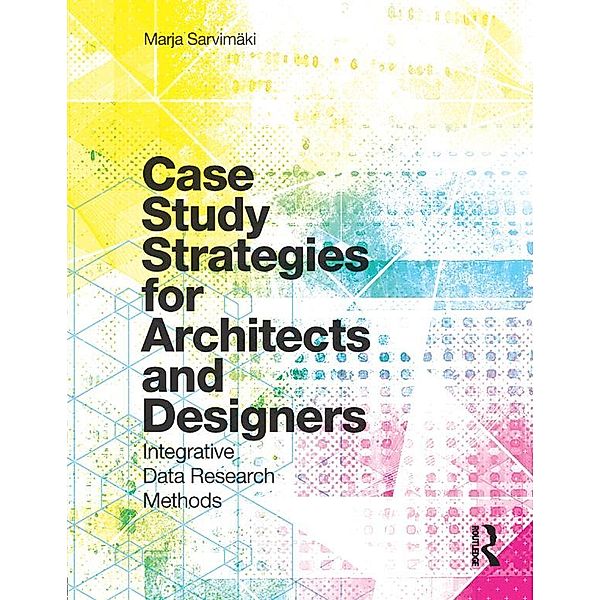 Case Study Strategies for Architects and Designers, Marja Sarvimaki