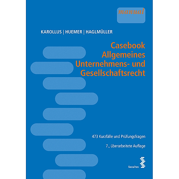 Casebook Allgemeines Unternehmens- und Gesellschaftsrecht, Martin Karollus, Daniela Huemer, Theresa Haglmüller