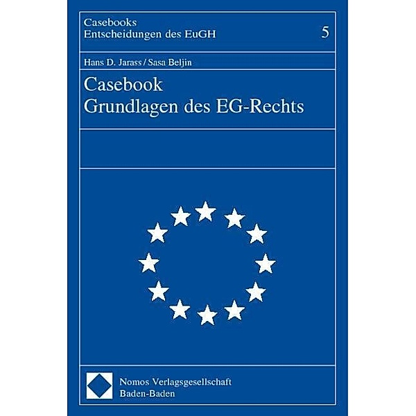 Casebook Grundlagen des EG-Rechts, Hans D. Jarass, Sasa Beljin