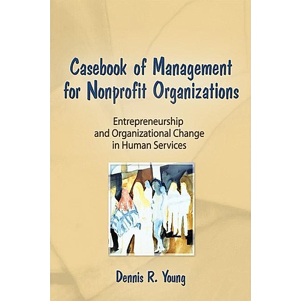 Casebook Management For Non-Profit Organizations: Enterpreneurship & Occup, Simon Slavin, Dennis Young