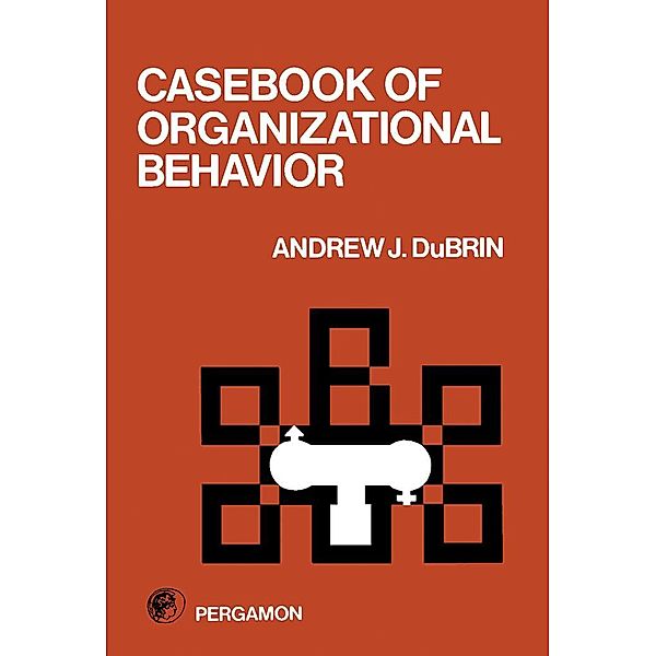 Casebook of Organizational Behavior, Andrew J. DuBrin