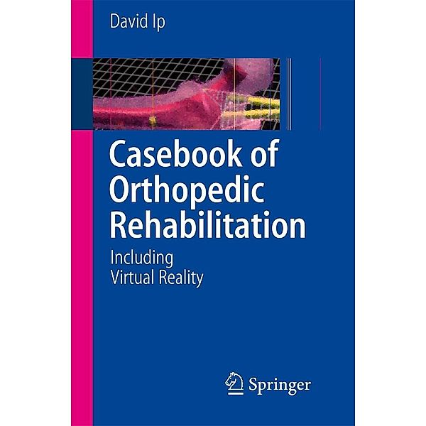 Casebook of Orthopedic Rehabilitation, David Ip