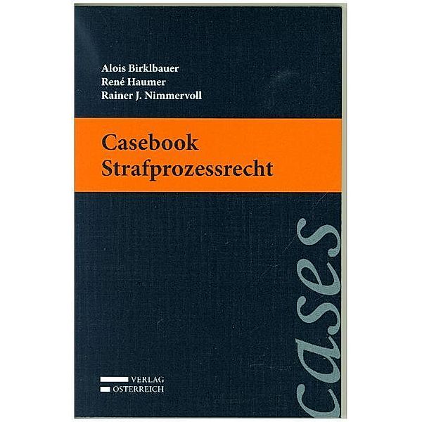 Casebook Strafprozessrecht, Alois Birklbauer, Rene Haumer, Rainer Nimmervoll