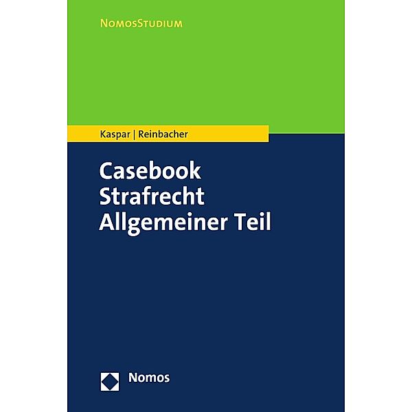 Casebook Strafrecht Allgemeiner Teil / NomosStudium, Johannes Kaspar, Tobias Reinbacher