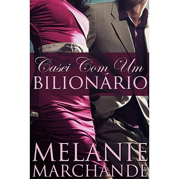 Casei com um bilionário, Melanie Marchande