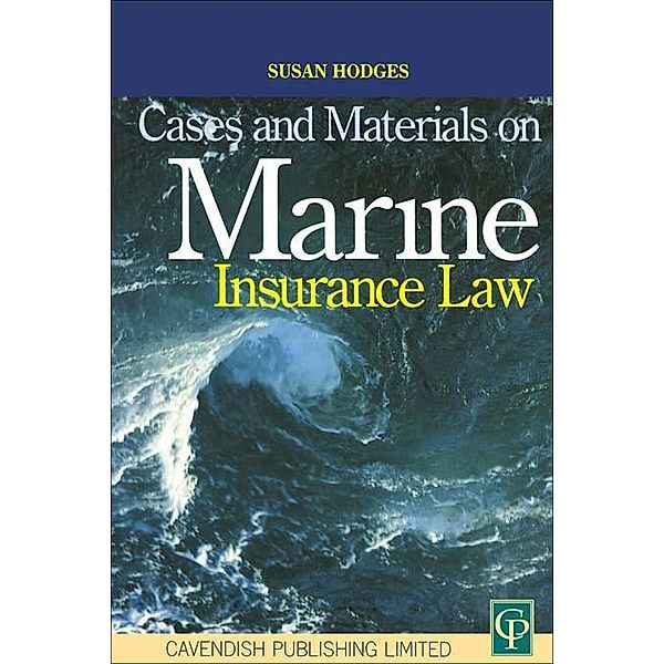Cases and Materials on Marine Insurance Law, Susan Hodges