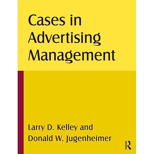 Cases in Advertising Management, Larry D Kelley, Donald W Jugenheimer