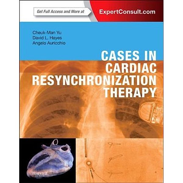 Cases in Cardiac Resynchronization Therapy, Cheuk-Man Yu, David L. Hayes, Angelo Auricchio