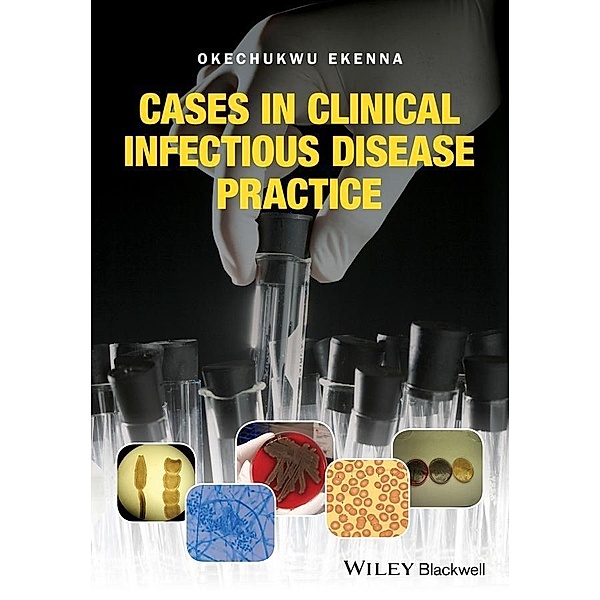 Cases in Clinical Infectious Disease Practice, Okechukwu Ekenna