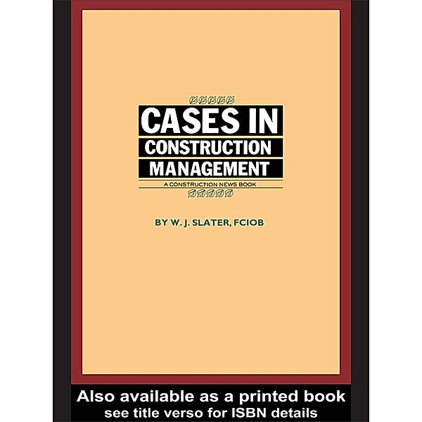 Cases in Construction Management, W. J. Slater