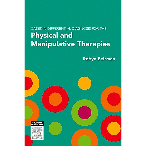 Cases in Differential Diagnosis for the Physical and Manipulative Therapies, Robyn Beirman