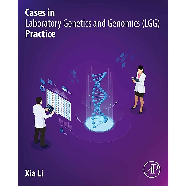Cases in Laboratory Genetics and Genomics (LGG) Practice, Xia Li