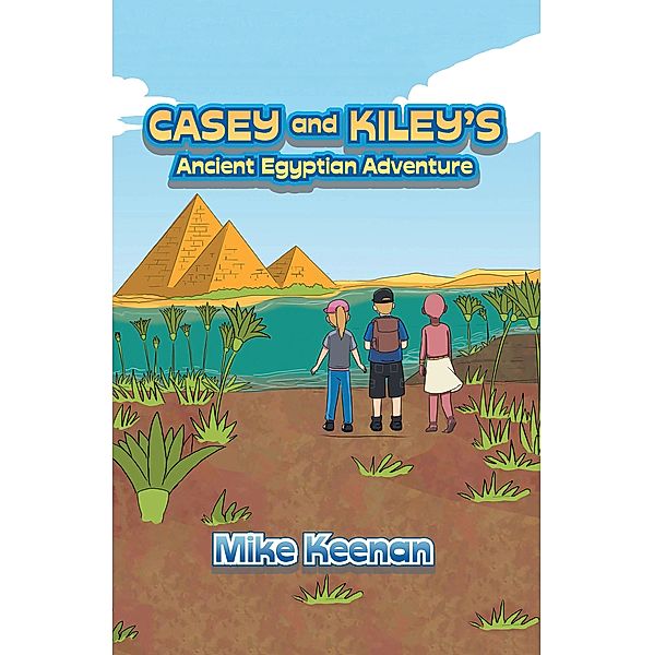 Casey and Kiley's Ancient Egyptian Adventure, Mike Keenan