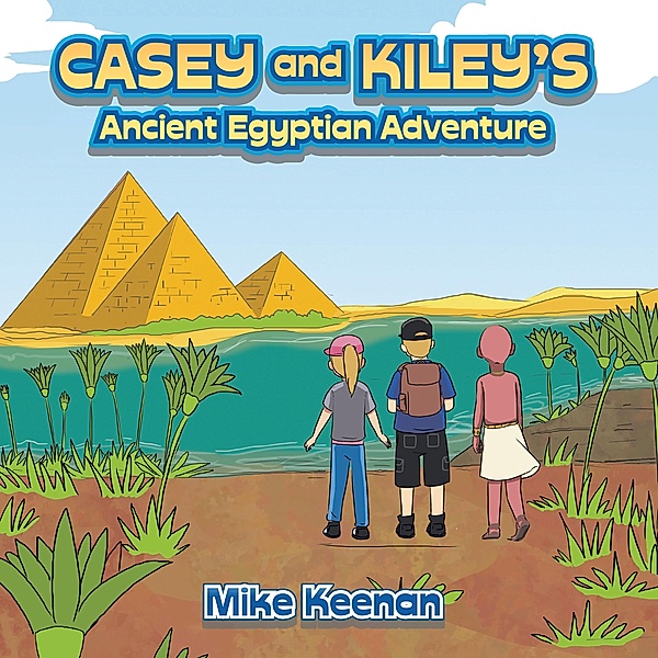 Casey and Kiley's Ancient Egyptian Adventure, Mike Keenan