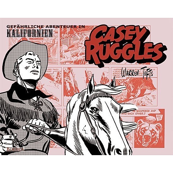 Casey Ruggles / BD 2 / Casey Ruggles - Gefährliche Abenteuer in Kalifornien, Warren Tufts