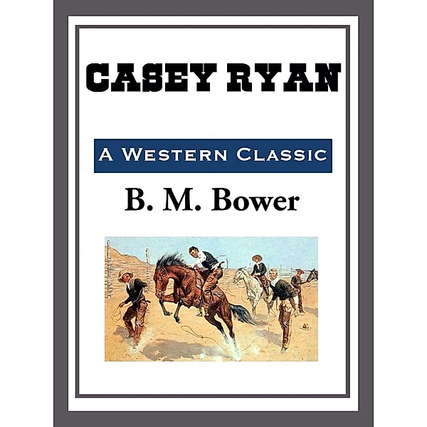 Casey Ryan, B. M. Bower