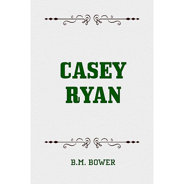 Casey Ryan, B. M. Bower