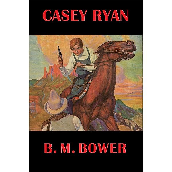 Casey Ryan / Wilder Publications, B. M. Bower