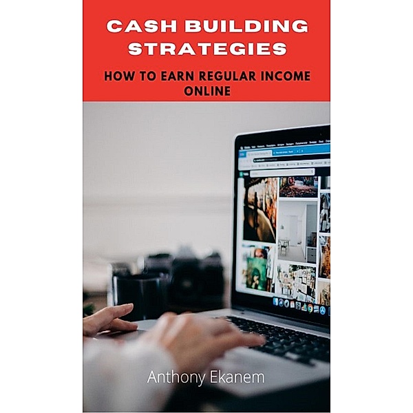 Cash Building Strategies, Anthony Ekanem