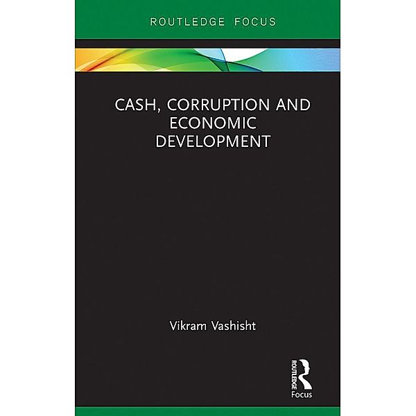 Cash, Corruption and Economic Development, Vikram Vashisht