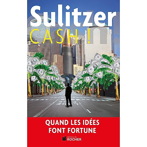 Cash ! / Grands romans, Paul-Loup Sulitzer