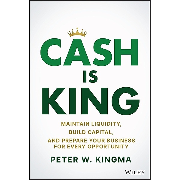 Cash Is King, Peter W. Kingma
