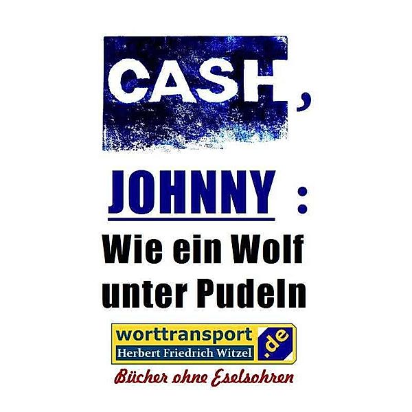 CASH, JOHNNY: Wie ein Wolf unter Pudeln, Herbert Friedrich Witzel