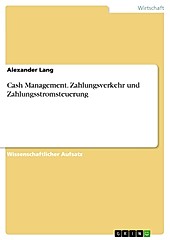 Cash Management. Zahlungsverkehr und Zahlungsstromsteuerung - eBook - Alexander Lang,