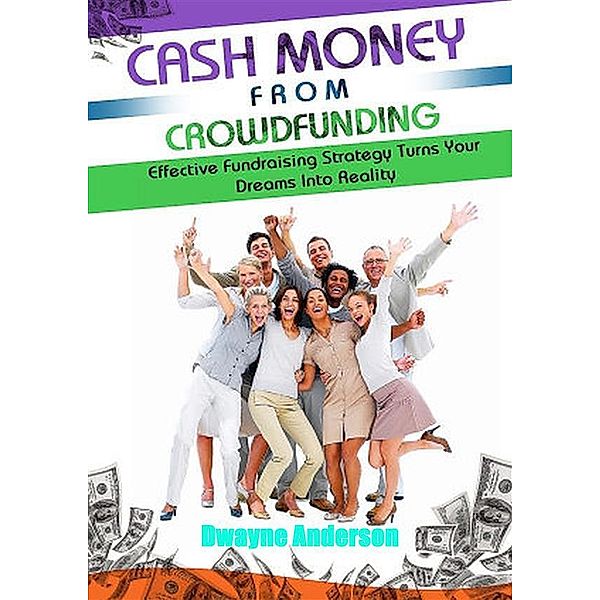 Cash Money From Crowdfunding, Dwayne Anderson