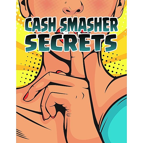 Cash Smasher Secrets, Penelope Sage