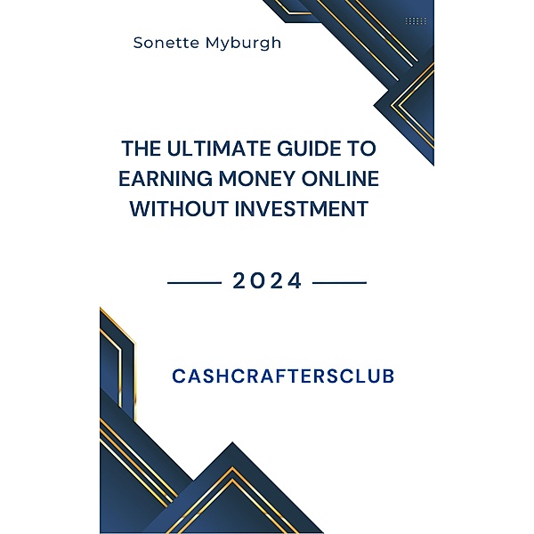 CashCraftersClub: The Ultimate Guide to Earning Money Without Investment, Sonette