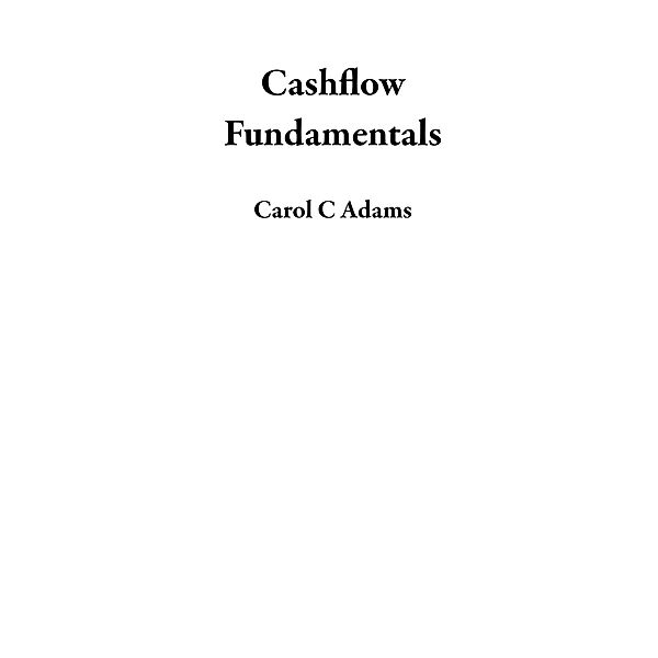 Cashflow Fundamentals, Carol C Adams